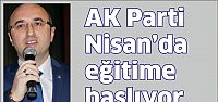 AK Parti Nisan'da eğitime başlıyor