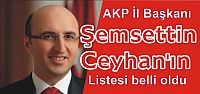 AKP İl Başkanı Şemsettin Ceyhan'ın listesi 
