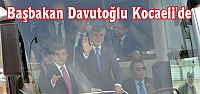  Başbakan Davutoğlu Kocaeli'de