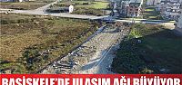  BAŞİSKELE’DE ULAŞIM AĞI GENİŞLİYOR