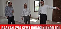 Başkan Ayaz incelemede bulundu