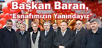  Başkan Baran, “Esnafımızın Yanındayız”