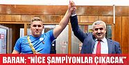  Başkan Baran: Nice şampiyonlar çıkacak