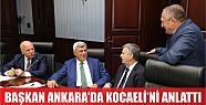  Başkan Karaosmanoğlu, Ankara’da Kocaeli’yi anlattı