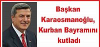 Başkan Karaosmanoğlu, Kurban Bayramını kutladı