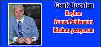 Başkan Yunus Pehlivan’ın kitabını yazıyorum