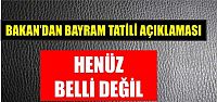 Bayram tatili henüz belli değil