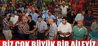  ‘’Biz çok büyük bir aileyiz’’