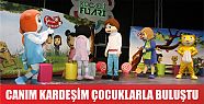  Canım Kardeşim Çocuklar ile buluştu