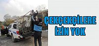  ÇEKÇEKÇİLERE İZİN YOK