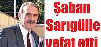  CHP meclis üyesi Şaban Sarıgülle vefat etti