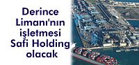  Derince Limanı’nın işletmesi Safi Holding olacak