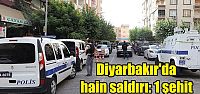  Diyarbakır'da hain saldırı: 1 şehit