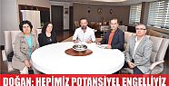  DOĞAN, HEPİMİZ POTANSİYEL ENGELLİYİZ