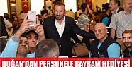  DOĞAN’DAN PERSONELLERİNE BAYRAM HEDİYESİ 