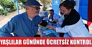  Dünya Yaşlılar Günü’nde ücretsiz sağlık kontrolü