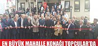 En büyük mahalle konağı açıldı