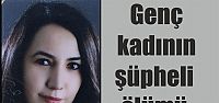  Genç kadının şüpheli ölümü