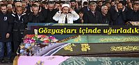 Gözyaşlarıyla uğurladık