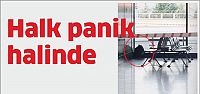 Halk Panik halinde 