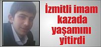  İzmitli imam kazada yaşamını yitirdi