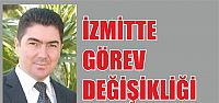 İzmit'te görev değişikliği