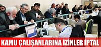 Kamu Çalışanlarına izinler iptal