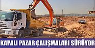  Kapalı pazarlar için çalışmalar sürüyor