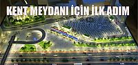  Kent meydanı ve katlı otopark için ilk adım atıldı