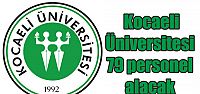 Kocaeli Üniversitesi 79 personel alacak