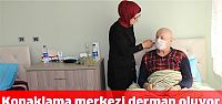 Konaklama Merkezi hasta ve yakınlarına derman oluyor