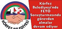 Körfez Belediyesi'nde FETÖ Soruşturmasında Başkan Yardımcısı  ve 2 birim müdürü görevden alındı