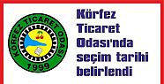 Körfez Ticaret Odası’nda seçim tarihi belirlendi