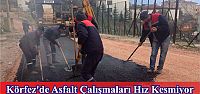 Körfez’de Asfalt Çalışmaları Hız Kesmiyor