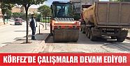  Körfez’de çalışmalar dört koldan sürüyor