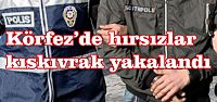  Körfez’de hırsızlar kıskıvrak yakalandı 