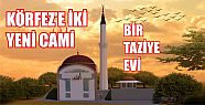  Körfez’e iki yeni cami ve taziye evi