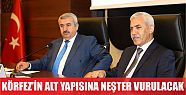  Körfez’in alt yapısına neşter vurulacak