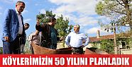  Köylerimizin 50 yılını planladık