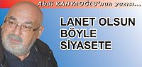 LANET OLSUN BÖYLE SİYASETE