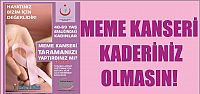 MEME KANSERİ KADERİNİZ OLMASIN!