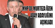  MHP'de Murteza Özen aday adaylığını açıkladı