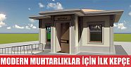  Modern muhtarlıklar için ilk kepçe vuruldu