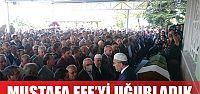 Mustafa Efe son yolculuğuna uğurlandı