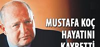 Mustafa Koç hayatını kaybetti