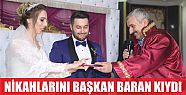  Nikahlarını Başkan İsmail Baran kıydı