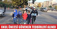  Okul öncesi güvenlik tedbirleri alındı