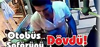  Otobüs Şoförünü Dövdü!