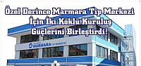  Özel Derince Marmara Tıp Merkezi İçin İki Köklü Kuruluş Güçlerini Birleştirdi!