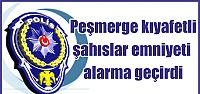  Peşmerge kıyafetli şahıslar emniyeti alarma geçirdi